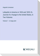 Lafayette in America in 1824 and 1825; Or, Journal of a Voyage to the United States, In Two Volumes