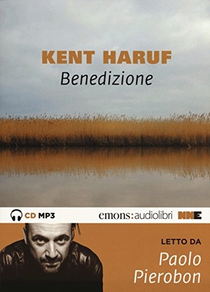 Haruf, Kent. Benedizione. Trilogia della pianura letto da Paolo Pierobon. Audiolibro. CD Audio formato MP3. Con mappa. Audiolibro. CD Audio formato MP3. NN Editore, 2018.