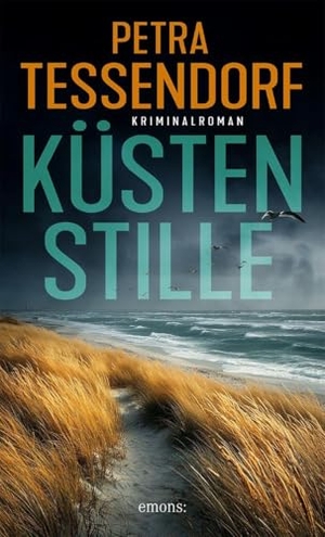 Tessendorf, Petra. Küstenstille - Ein Krimi wie ein Strandspaziergang - nur viel gefährlicher - Kriminalroman. Emons Verlag, 2026.