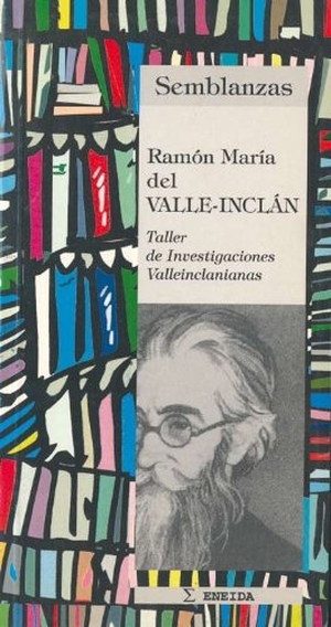 Aznar Soler, Manuel / Rodríguez, Juan et al. Ramón del Valle-Inclán. Eneida Editorial S.L., 2000.