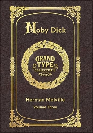 Melville, Herman. Large Print - Moby Dick, Volume 3 of 3 - Grand Type Collector's Edition - Matte Hardcover with Dust Jacket. Revive AI LTD., 2025.