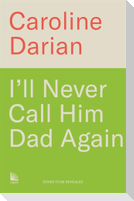 I'll Never Call Him Dad Again: By the daughter of Dominique and Gisele Pelicot