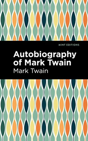 Twain, Mark. Autobiography of Mark Twain. Mint Editions, 2021.