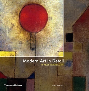 Hodge, Susie. Modern Art in Detail - 75 Masterpieces. Thames & Hudson Ltd, 2017.
