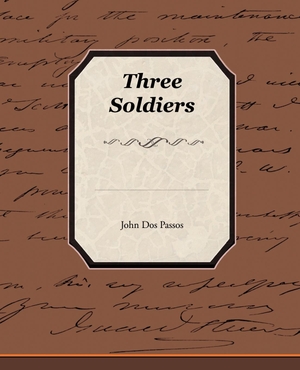 Dos Passos, John. Three Soldiers. Book Jungle, 2009.
