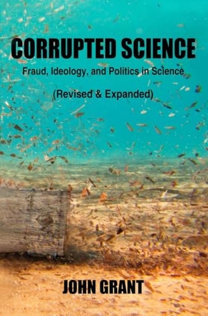 Grant, John. Corrupted Science - Fraud, Ideology and Politics in Science (Revised & Expanded). See Sharp Press, 2018.