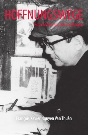 Nguyen van Thuân, François-Xavier. Hoffnungswege - Botschaften aus dem Gefängnis. Fe-Medienverlags GmbH, 2025.