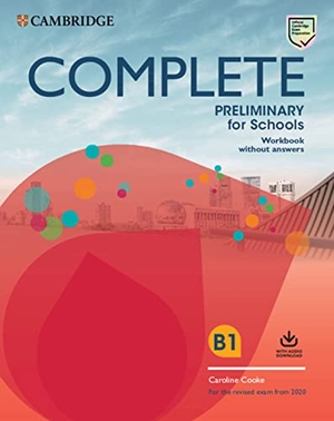 Cooke, Caroline. Complete Preliminary for Schools Workbook Without Answers with Audio Download - For the Revised Exam from 2020. Cambridge University Press, 2019.