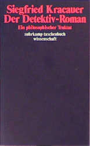 Kracauer, Siegfried. Der Detektiv - Roman - Ein philosophischer Traktat. Suhrkamp Verlag AG, 1979.