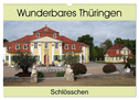 Wunderbares Thüringen - Schlösschen (Wandkalender 2024 DIN A3 quer), CALVENDO Monatskalender