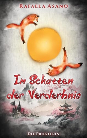 Asano, Rafaela. Im Schatten der Verderbnis - Die Priesterin. tredition, 2024.