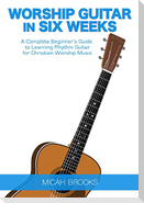 Worship Guitar In Six Weeks