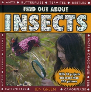 Green, Jen. Find Out About Insects - With 18 Projects and More Than 260 Pictures. Anness Publishing, 2013.