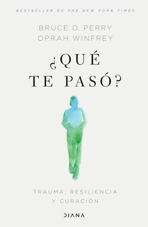 Winfrey, Oprah / Perry. ¿Qué Te Pasó?: Trauma, Resiliencia Y Curación / What Happened to You?: Conversations on Trauma, Resilience, and Healing (Spanish Edition). Planeta Publishing Corp, 2023.