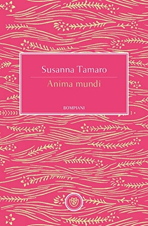 Tamaro, Susanna. Anima mundi. Bompiani, 2019.