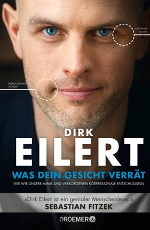 Eilert, Dirk. Was dein Gesicht verrät - Wie wir unsere Mimik und verborgene Körpersignale entschlüsseln | 'Dirk Eilert ist ein genialer Menschenleser.' Sebastian Fitzek. Droemer HC, 2022.