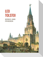 Leo Tolstoi: Krieg und Frieden. Vollständige Neuausgabe