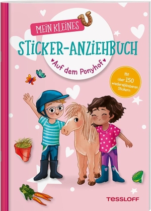 Reindl, Julia. Mein kleines Sticker-Anziehbuch. Auf dem Ponyhof - Stickern, spielen, beschäftigen ab 4 Jahren. Mit über 150 Stickern. Tessloff Verlag, 2023.