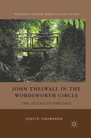 Thompson, J.. John Thelwall in the Wordsworth Circle - The Silenced Partner. Palgrave Macmillan US, 2012.