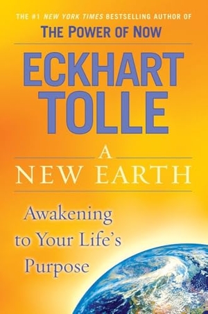 Tolle, Eckhart. A New Earth: Oprah's Book Club - Awakening to Your Life's Purpose. Penguin Publishing Group, 2005.