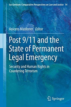 Masferrer, Aniceto (Hrsg.). Post 9/11 and the State of Permanent Legal Emergency - Security and Human Rights in Countering Terrorism. Springer Netherlands, 2012.