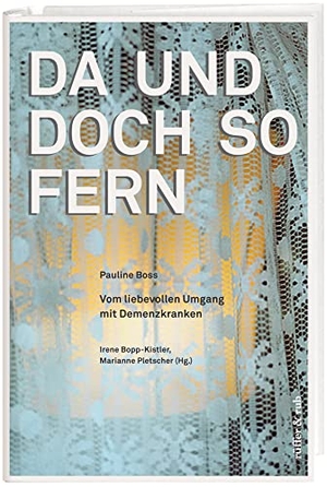 Boss, Pauline. Da und doch so fern - Vom liebevollen Umgang mit Demenzkranken. Rüffer&Rub Sachbuchverlag, 2014.