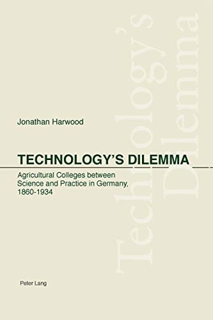 Harwood, Jonathan. Technology¿s Dilemma - Agricultural Colleges between Science and Practice in Germany, 1860-1934. Peter Lang, 2005.