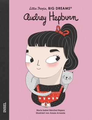 Sánchez Vegara, María Isabel. Audrey Hepburn - Little People, Big Dreams. Deutsche Ausgabe | Kinderbuch ab 4 Jahre. Insel Verlag GmbH, 2021.