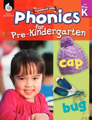 Shell Education. Foundational Skills: Phonics for Pre-Kindergarten. Shell Education Pub, 2013.