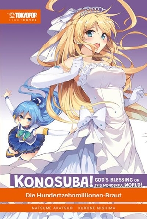 Akatsuki, Natsume / Kurone Mishima. Konosuba! God's Blessing On This Wonderful World! Light Novel 07 - Die Hundertzehnmillionen-Braut. TOKYOPOP GmbH, 2025.