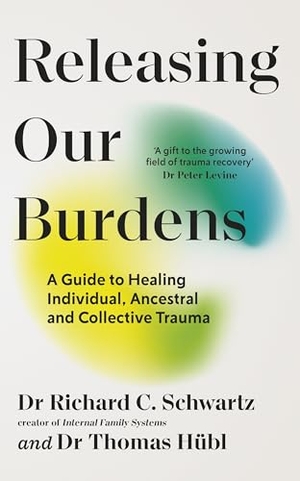 Schwartz, Richard / Thomas Hübl. Releasing our Burdens - A Guide to Healing Individual, Ancestral and Collective Trauma. DK, 2025.