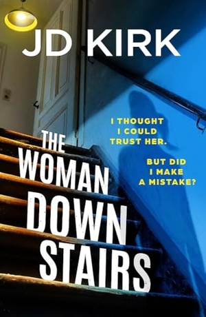Kirk, Jd. The Woman Downstairs - A completely addictive and unputdownable psychological thriller with a nail-biting twist. Bookouture, 2026.