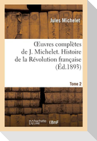Oeuvres Complètes de J. Michelet. T. 2 Histoire de la Révolution Française