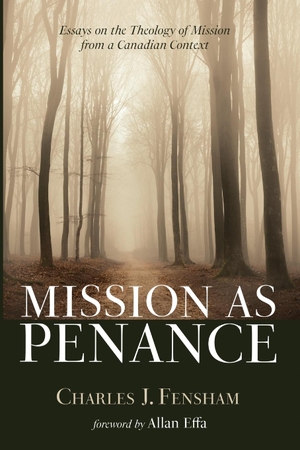 Fensham, Charles J.. Mission as Penance. Pickwick Publications, 2023.