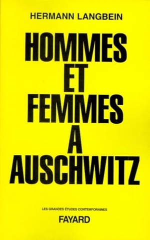 Langbein-H. Hommes et femmes à Auschwitz. Fayard-France, 2018.
