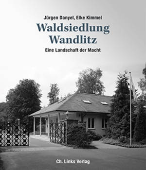Danyel, Jürgen / Elke Kimmel. Waldsiedlung Wandlitz - Eine Landschaft der Macht. Christoph Links Verlag, 2016.