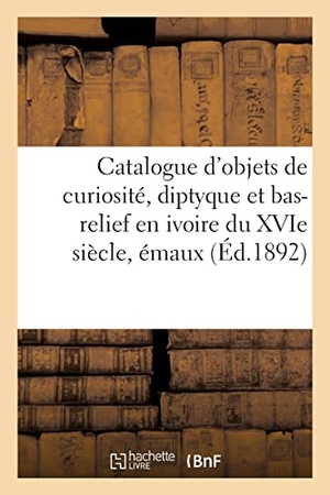 Bloche, Arthur. Catalogue d'objets de curiosité, diptyque et bas-relief en ivoire du XVIe siècle. Hachette Livre, 2021.