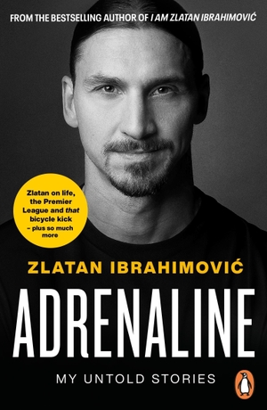 Ibrahimovic, Zlatan. Adrenaline - My Untold Stories. Penguin Books Ltd (UK), 2022.