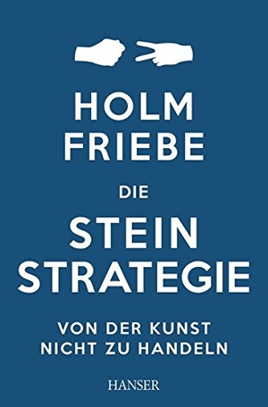 Friebe, Holm. Die Stein-Strategie - Von der Kunst, nicht zu handeln. Carl Hanser Verlag, 2013.