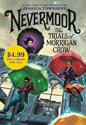 Townsend, Jessica. Nevermoor - The Trials of Morrigan Crow. Hachette Book Group USA, 2017.