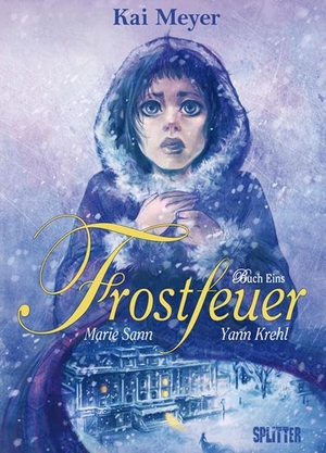 Meyer, Kai / Yann Krehl. Frostfeuer 01 - Band  1 - Buch Eins. Splitter Verlag, 2011.