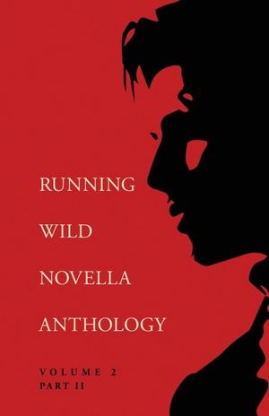 Smith, Curtis / Benham, Jon et al. Running Wild Novella Anthology Volume 2, Part 2. Running Wild Press, 2018.