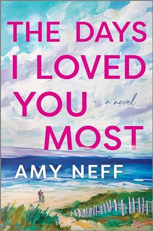 Neff, Amy. The Days I Loved You Most. Park Row Books, 2024.