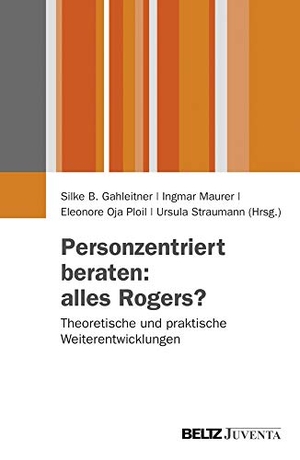 Gahleitner, Silke Birgitta / Ingmar Maurer et al (Hrsg.). Personzentriert beraten: alles Rogers? - Theoretische und praktische Weiterentwicklungen. Juventa Verlag GmbH, 2013.
