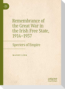 Remembrance of the Great War in the Irish Free State, 1914¿1937