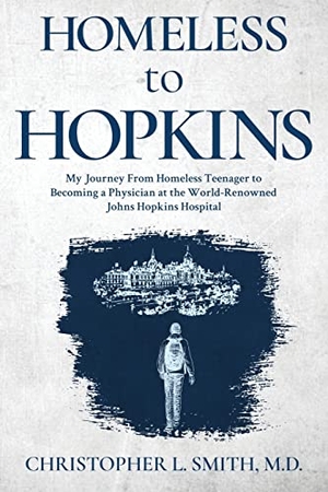 Smith, Christopher L.. Homeless to Hopkins. MindStir Media, 2023.