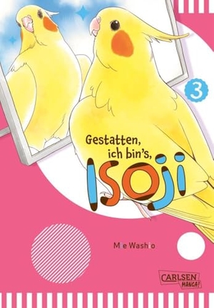 Washio, Mie. Gestatten, ich bin's, Isoji! 3 - Witzige Abenteuer eines neugierigen Nymphensittichs im Alltag einer jungen Zeichnerin - für Tierliebhaber*innen ab 10 Jahren. Carlsen Verlag GmbH, 2024.
