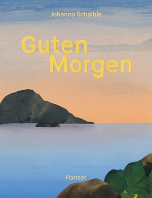 Schaible, Johanna. Guten Morgen - Gute Nacht. Carl Hanser Verlag, 2026.