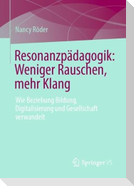 Resonanzpädagogik: Weniger Rauschen, mehr Klang