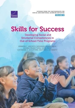 Leschitz, Jennifer T / Faxon-Mills, Susannah et al. Skills for Success - Developing Social and Emotional Competencies in Out-Of-School-Time Programs. RAND Corporation, 2023.